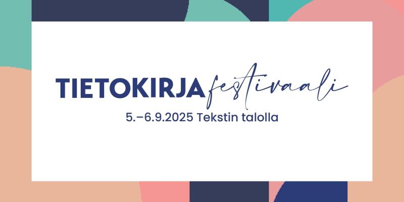 Tietokirjafestivaali 5.-6.9.2025 Tekstin talolla.