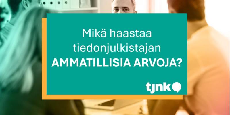 kuvituskuva, jossa lukee Mikä haastaa tiedonjulkistajan ammatillisia arvoja?